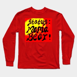 STATUS MAMA BEAR Long Sleeve T-Shirt